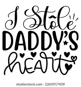 Ich habe Daddy’s Heart - Papa Papa T-Shirt und SVG Design gestohlen. Fröhlicher Vatertag, Motivationsgeistige SVG zitiert T Shirt Design, Vektor EPS Bearbeitbare Dateien.