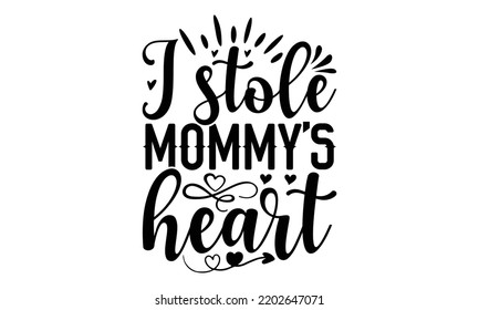 I Stole Mommy’s Heart - Valentine's Day t shirt design, Hand drawn lettering phrase isolated on white background, Valentine's Day 2023 quotes svg design. svg