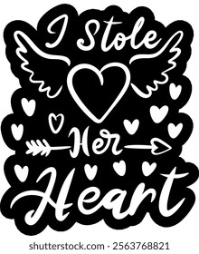 i stole her heart valentines day black vector graphic design and cut file