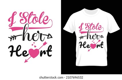 I Stole Her Heart, Valentine's T Shirt Design, T Shirt Vector Template