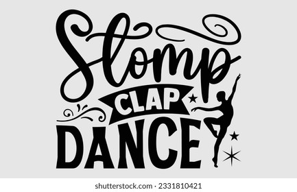 
Stomp Clap Dance- Dance SVG and t- shirt design, Hand drawn vintage Vector illustration Template for prints on typography and bags, posters, cards, EPS