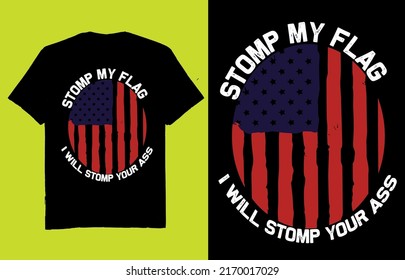 Stomp my flag I will stomp your ass - t shirt design vector