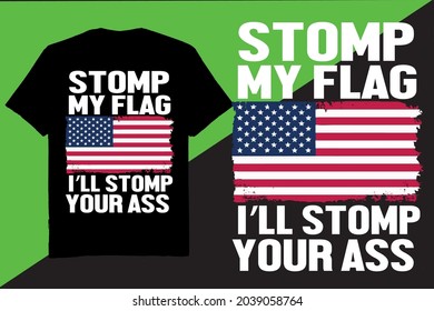 Stomp my flag I'll stomp your ass - t shirt design vector