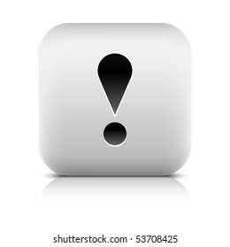 Stone internet warning web button exclamation mark. White rounded square shape with shadow and reflection. White background