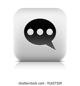 Stone web 2.0 button chat room symbol sign. White rounded square shape with black shadow and gray reflection on white background. This vector illustration created and saved in 8 eps