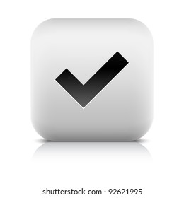 Stone web 2.0 button check mark sign. White rounded square shape icon with black shadow and gray reflection on white background. This vector illustration created and saved in 8 eps