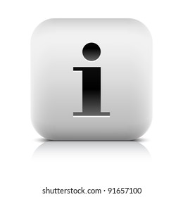Stone web 2.0 button information symbol sign. White rounded square shape with black shadow and gray reflection on white background. This vector illustration created and saved in 8 eps