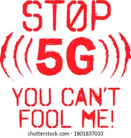 STOP 5G YOU CAN'T FOOL ME! red text fifth generation network warning sign vector illustration