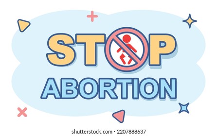 Stop abortion banner icon in comic style. Baby choice vector cartoon illustration on white isolated background. Human rights business concept splash effect.