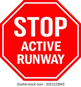 Stop active runway sign. Red octagonal background. Safety awareness signs and symbols.