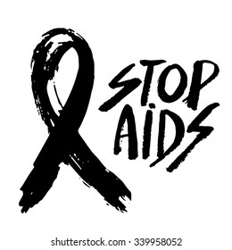 Stop AIDS. World AIDS Day. Aids Awareness. Black AIDS ribbon. Brush typography for poster or t-shirt. Vector illustration.