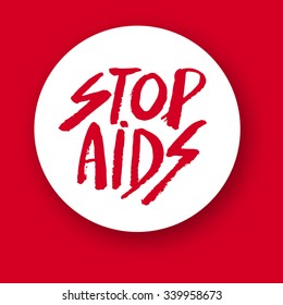 Stop AIDS. World AIDS Day. Aids Awareness. Brush typography for poster or t-shirt. Vector illustration.