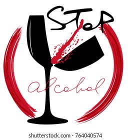 Stop alcohol. Broken wine glass, spilled red wine. Handwritten lettering. Vector design 