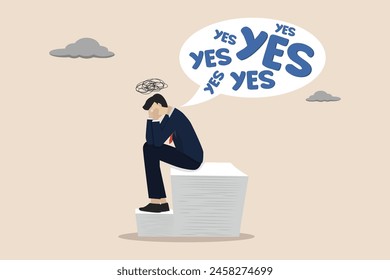 Stop always saying yes and accepting all the work which causes too much responsibility, entrepreneurs carry the heavy burden of saying yes to doing all the work.