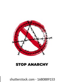Stop anarchy grunge stamp with black barbed wire anarchy symbol print and red prohibited sign on white background. Concept sign with text - stop anarchy. Vector illustration