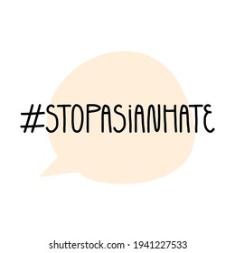 Stop Asian Hate Hand Lettering And Social Media Hashtag On Speech Bubble Background. Human Rights Concept, Anti-racism Movement Slogans.