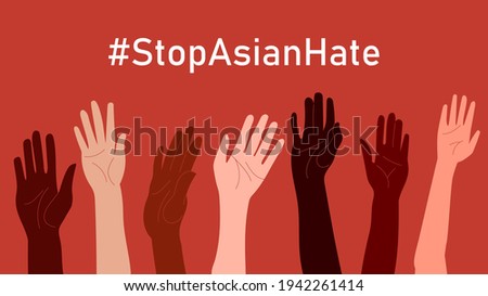 Stop Asian Hate. Horizontal poster with people of different skin colors and raised hands.  Vector illustration in flat style for postcard, web, banner and other. 
