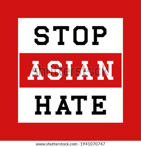 Stop Asian Hate typography against bullying hate and violence. Vector illustration.