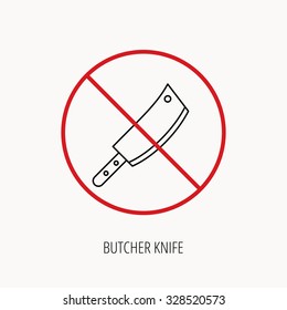 Stop or ban sign. Butcher knife icon. Kitchen chef tool sign. Prohibition red symbol. Vector