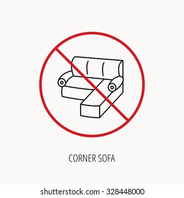 Stop or ban sign. Corner sofa icon. Comfortable couch sign. Furniture symbol. Prohibition red symbol. Vector