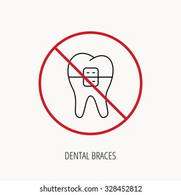 Stop or ban sign. Dental braces icon. Tooth healthcare sign. Orthodontic symbol. Prohibition red symbol. Vector