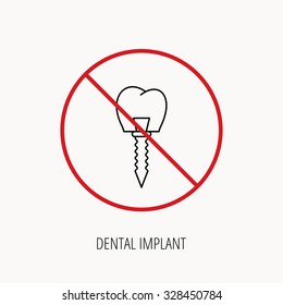 Stop or ban sign. Dental implant icon. Oral prosthesis sign. Prohibition red symbol. Vector