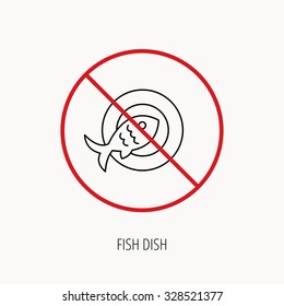 Stop or ban sign. Fish dish icon. Natural seafood symbol. Prohibition red symbol. Vector