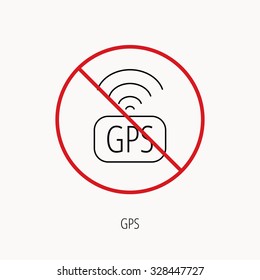 Stop or ban sign. GPS navigation icon. Map positioning sign. Wireless signal symbol. Prohibition red symbol. Vector