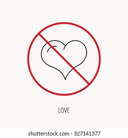 Stop or ban sign. Love heart icon. Life sign. Prohibition red symbol. Vector