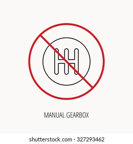 Stop or ban sign. Manual gearbox icon. Car transmission sign. Prohibition red symbol. Vector