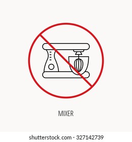 Stop or ban sign. Mixer icon. Electric blender sign. Prohibition red symbol. Vector