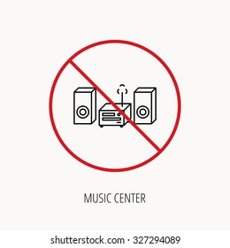 Stop or ban sign. Music center icon. Stereo system sign. Prohibition red symbol. Vector