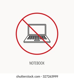 Stop or ban sign. Notebook icon. Mobile laptop sign. Prohibition red symbol. Vector