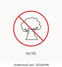 Stop or ban sign. Oak tree icon. Forest wood sign. Nature environment symbol. Prohibition red symbol. Vector