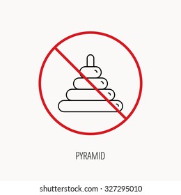 Stop or ban sign. Pyramid baby toy icon. Child tower game sign symbol. Prohibition red symbol. Vector