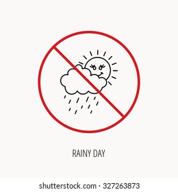 Stop or ban sign. Rain and sun icon. Water drops and cloud sign. Rainy overcast day symbol. Prohibition red symbol. Vector