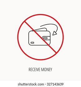 Stop or ban sign. Receive money icon. Cash wallet sign. Prohibition red symbol. Vector