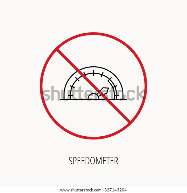 Stop or ban sign.\
Speedometer icon. Speed tachometer with arrow sign. Prohibition red\
symbol. Vector