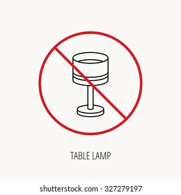 Stop or ban sign. Table lamp icon. Desk light sign. Prohibition red symbol. Vector
