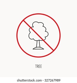 Stop or ban sign. Tree icon. Forest wood sign. Nature environment symbol. Prohibition red symbol. Vector