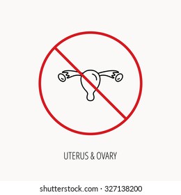 Stop or ban sign. Uterus icon. Ovary sign. Gynecology health symbol. Prohibition red symbol. Vector