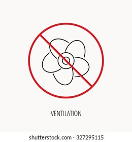 Stop or ban sign. Ventilation icon. Fan or propeller sign. Prohibition red symbol. Vector