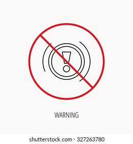 Stop or ban sign. Warning icon. Dashboard attention sign. Caution exclamation mark symbol. Prohibition red symbol. Vector