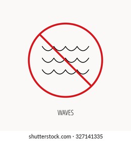 Stop or ban sign. Waves icon. Sea flowing sign. Water symbol. Prohibition red symbol. Vector