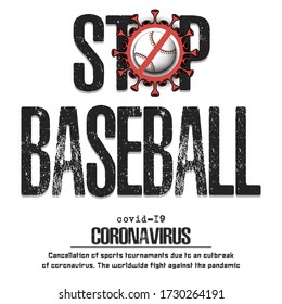 Stop baseball. Coronavirus sign with baseball ball. Covid-19. Cancellation of sports tournaments due to an outbreak of coronavirus. The worldwide fight against the pandemic. Vector illustration