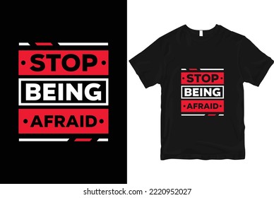 Stop being afraid geometric motivational stylish and perfect typography t shirt Design