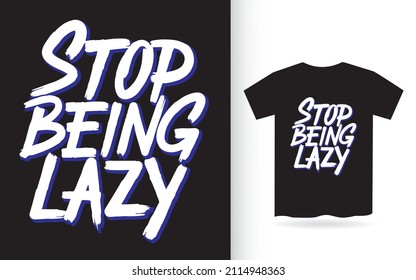 Deja de ser perezoso con las letras de las manos para la camiseta
