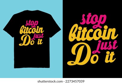 Detener Bitcoin sólo hacerlo - vector de diseño de camisetas