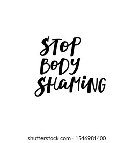 Stop body shaming support quote lettering. Calligraphy inspiration graphic design typography element. Hand written postcard. Cute simple black vector sign letters flourishes point