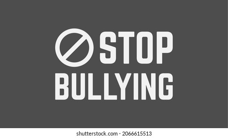 Stop Bullying Simple Text. No Bullying Banner, Poster Or Placard Design. Stop Bullying Concept Illustration. Stop Bullying Vector Sign.